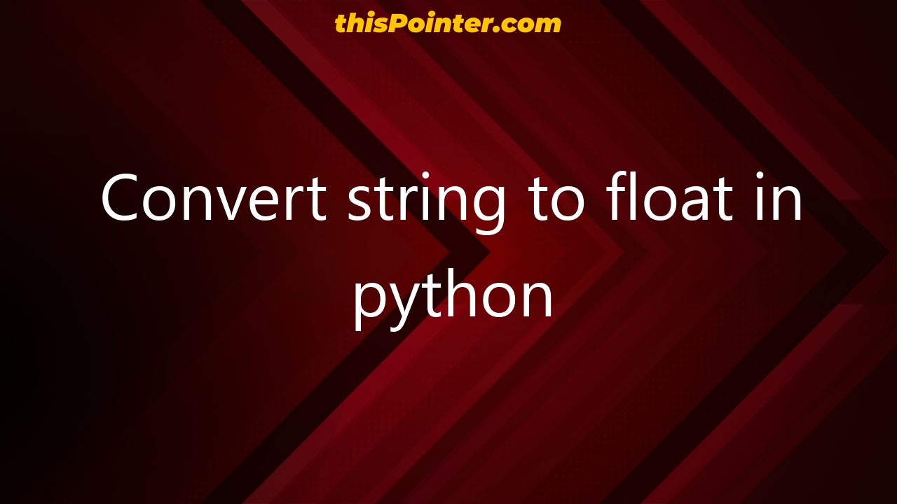 Convert String To Float In Python ThisPointer