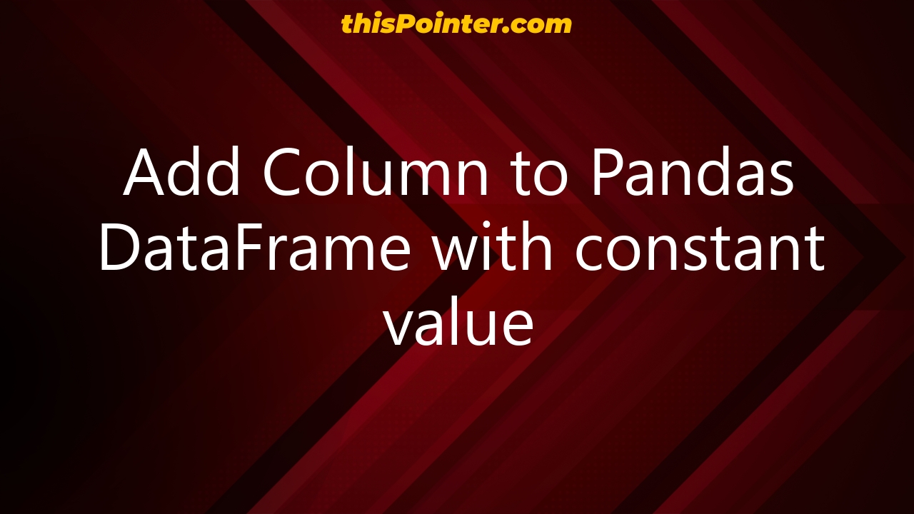 add-column-to-pandas-dataframe-with-constant-value-thispointer