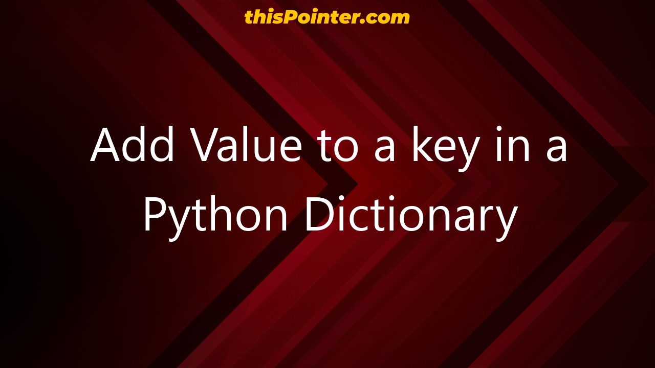 Add Value To A Key In A Python Dictionary ThisPointer   Add Value To A Key In A Python Dictionary 23355 