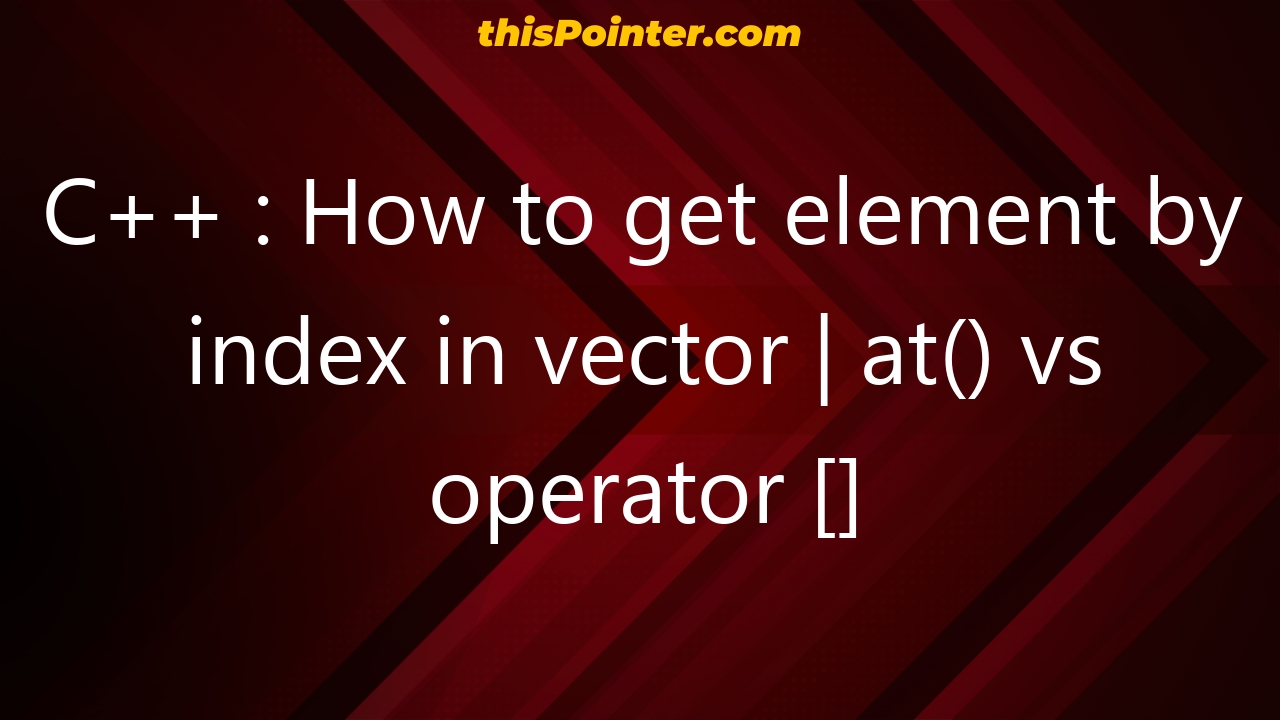 c-how-to-get-element-by-index-in-vector-at-vs-operator