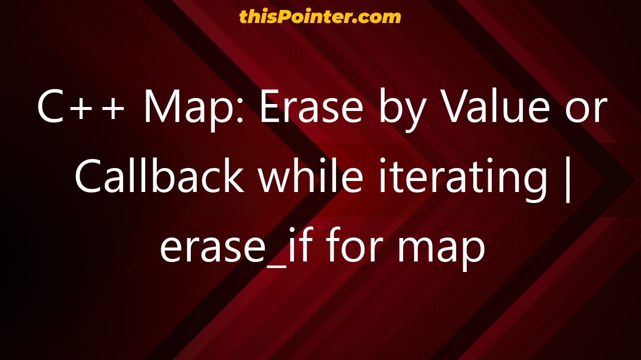 C Map Erase By Value Or Callback While Iterating Erase If For Map   C Map Erase By Value Or Callback While Iterating Erase If For Map 2106 