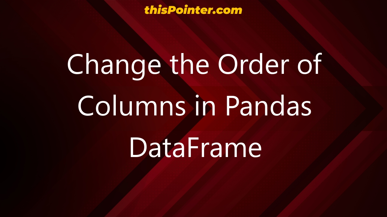 change-the-order-of-columns-in-pandas-dataframe-thispointer