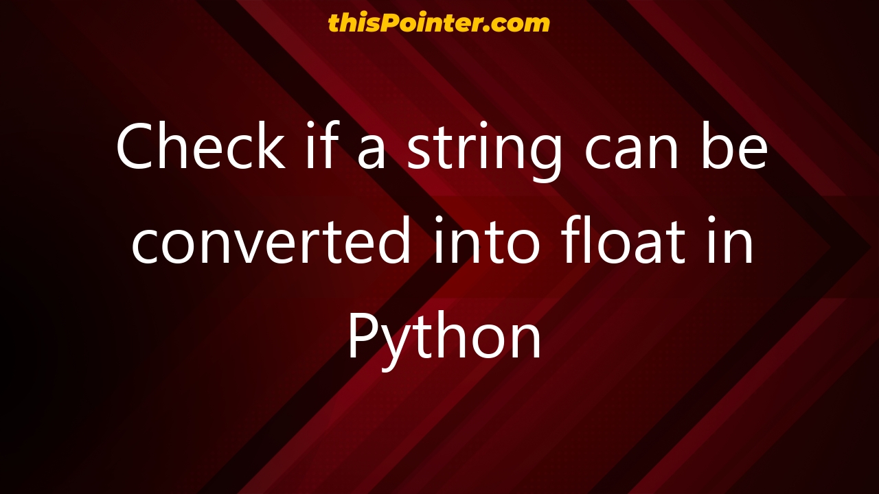 Check if a string can be converted into float in Python thisPointer