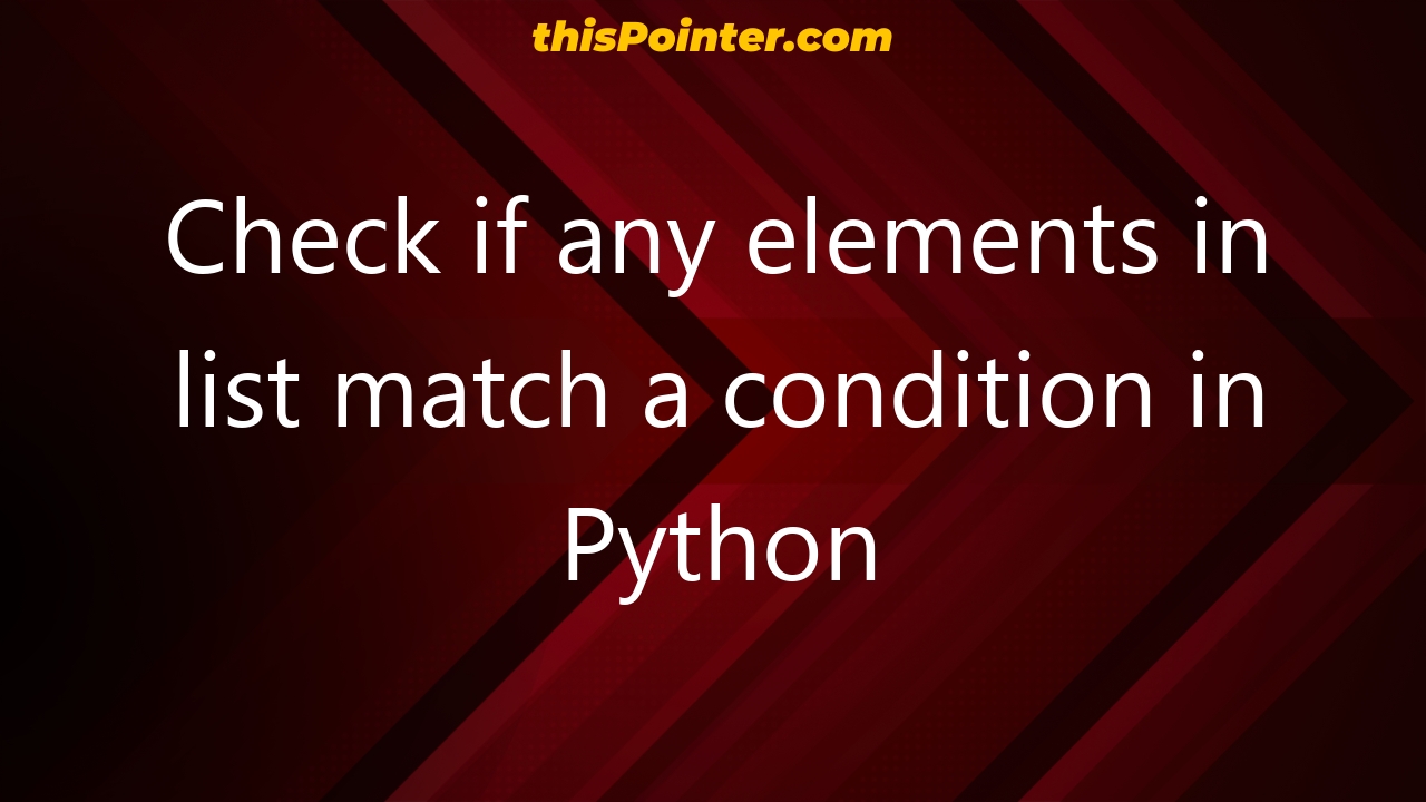 check-if-any-elements-in-list-match-a-condition-in-python-thispointer