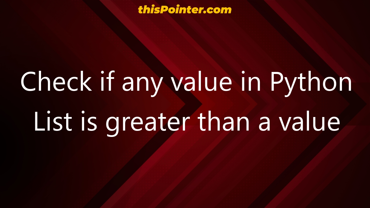 check-if-any-value-in-python-list-is-greater-than-a-value-thispointer