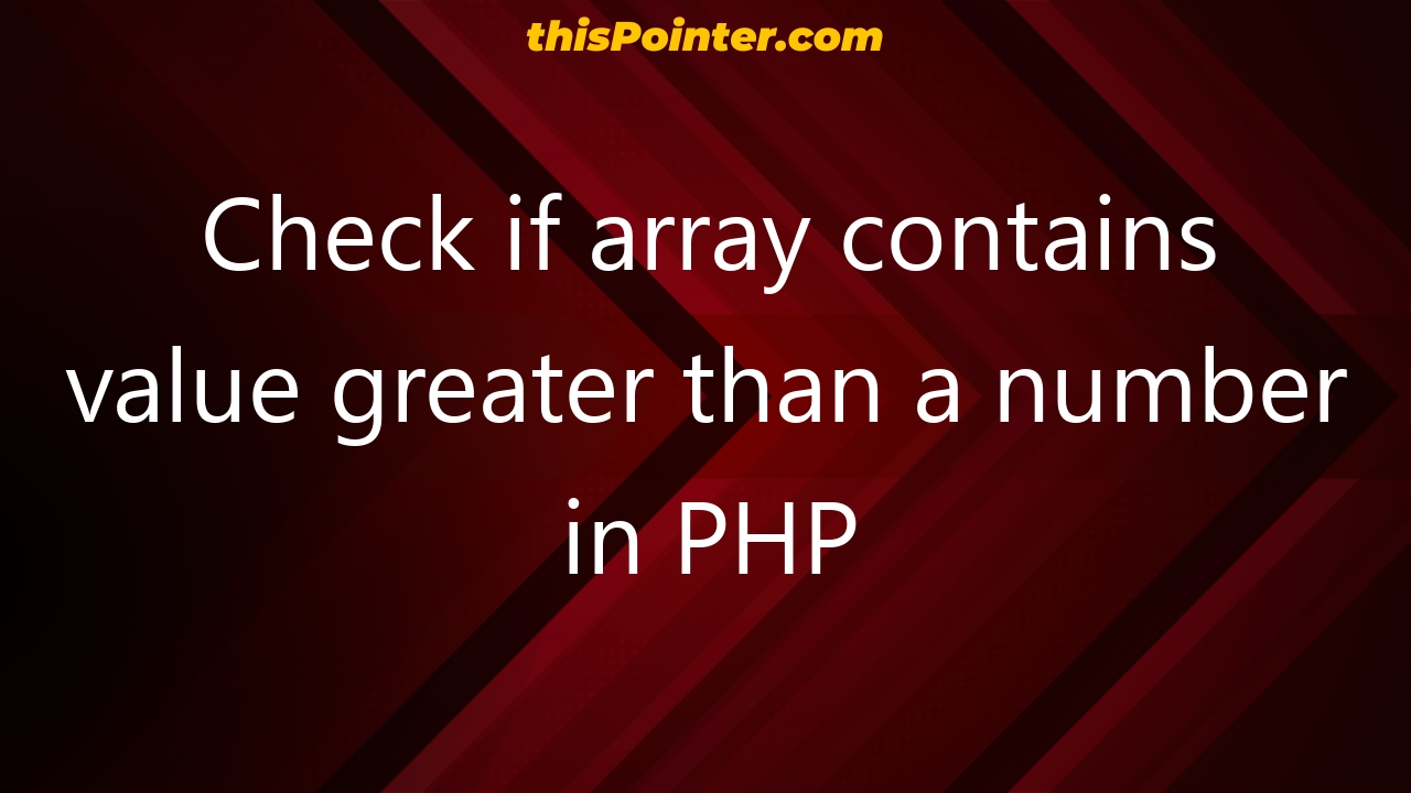 check-if-array-contains-value-greater-than-a-number-in-php-thispointer