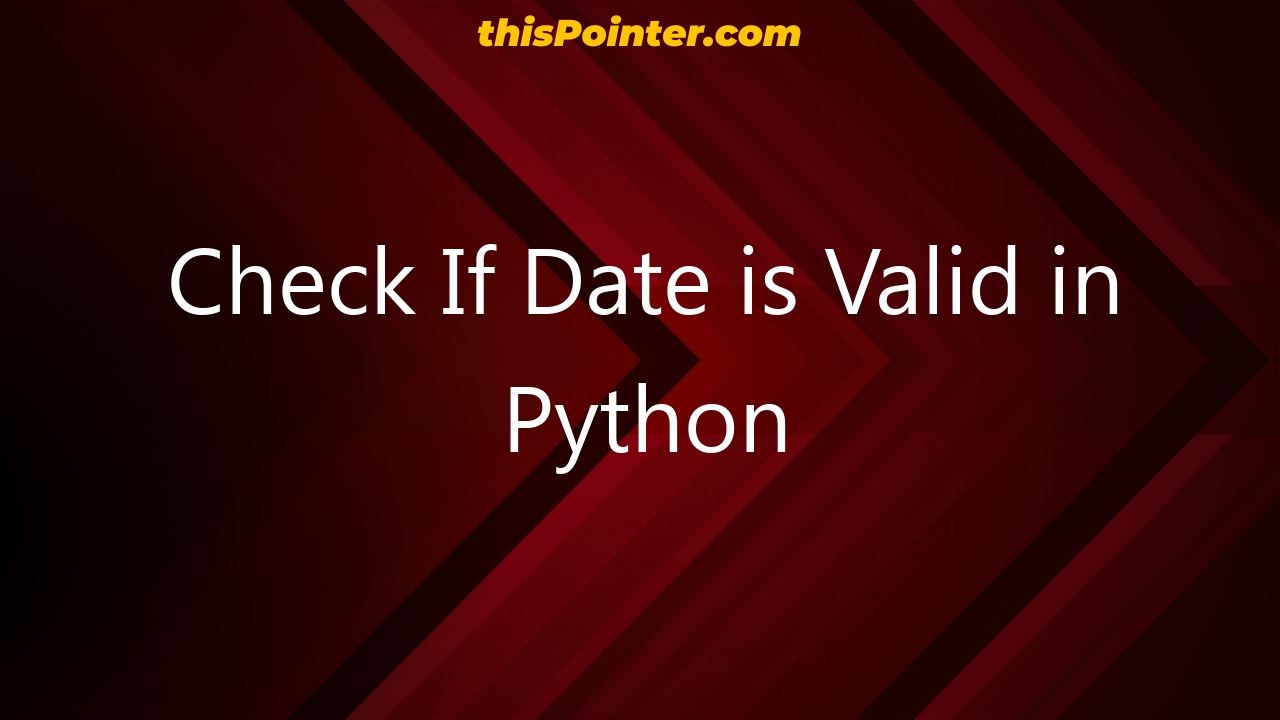 check-if-date-is-valid-in-python-thispointer