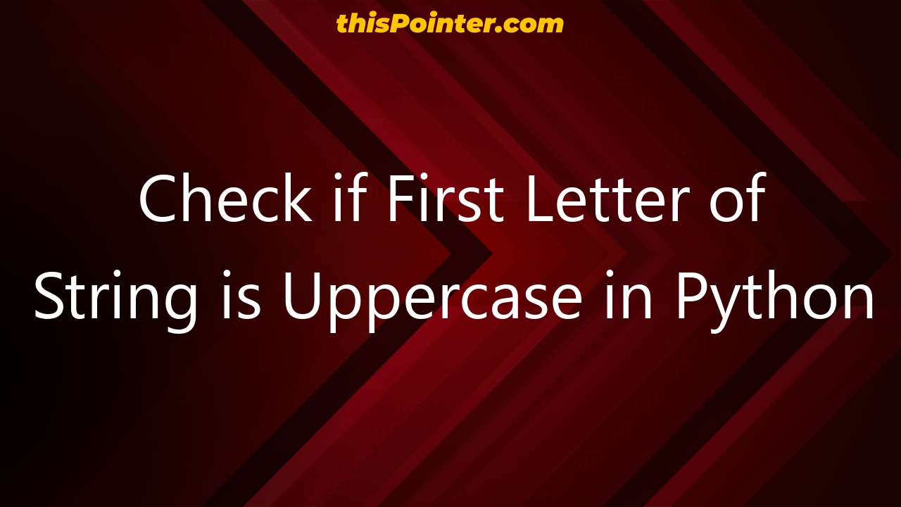 check-if-first-letter-of-string-is-uppercase-in-python-thispointer