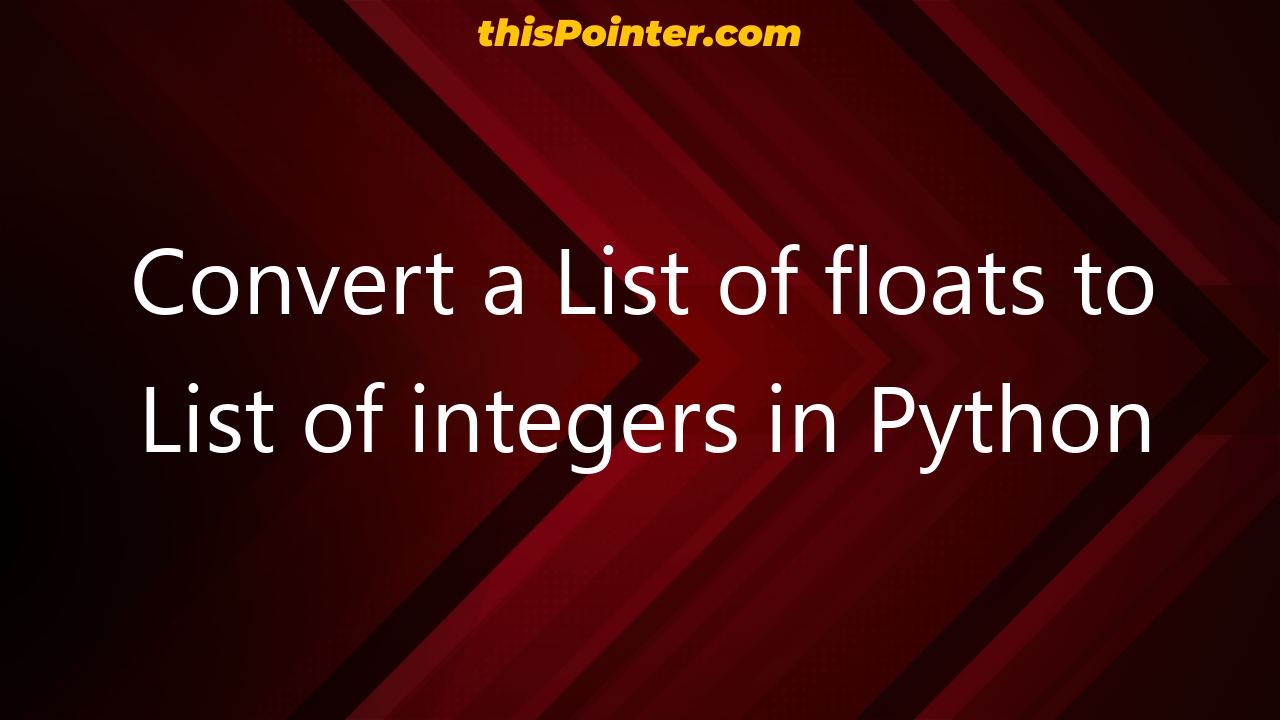 convert-a-list-of-floats-to-list-of-integers-in-python-thispointer