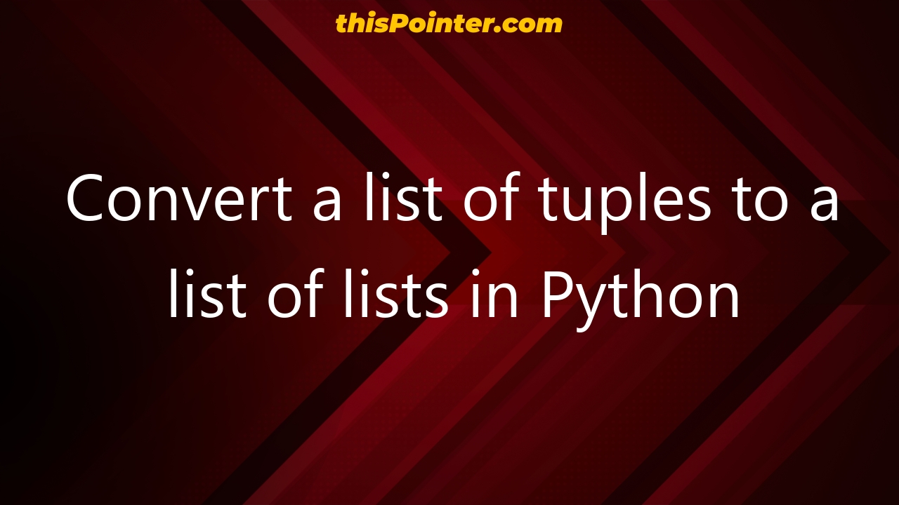 Convert A List Of Tuples To A List Of Lists In Python Thispointer