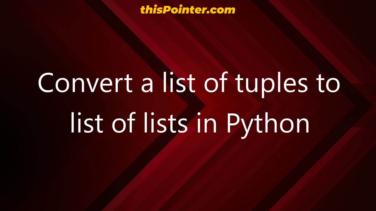 convert-a-list-of-tuples-to-list-of-lists-in-python-thispointer