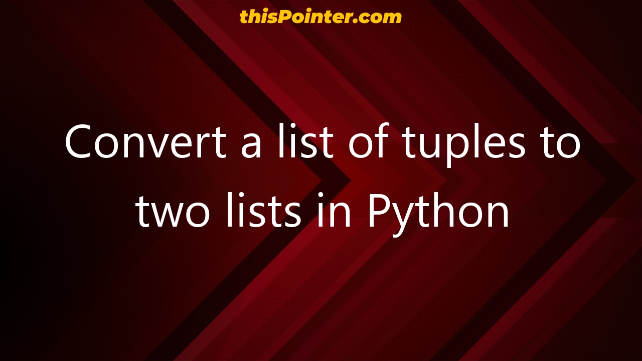 convert-a-list-of-tuples-to-two-lists-in-python-thispointer