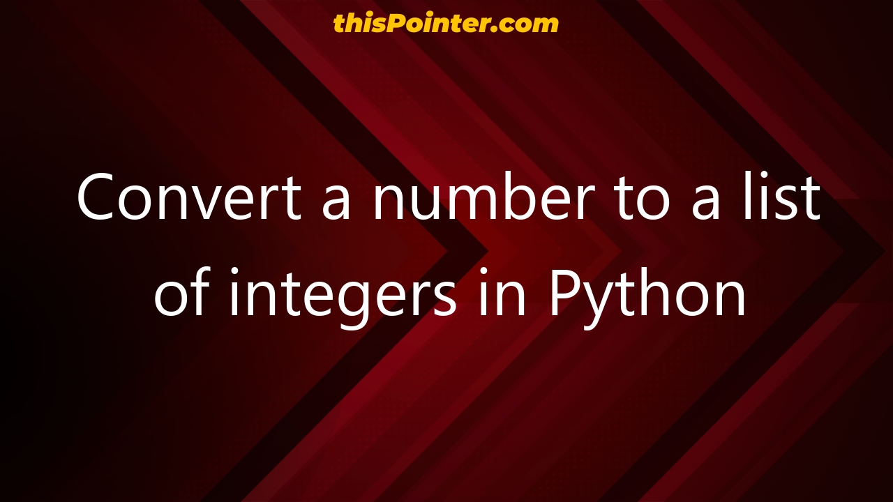 convert-a-number-to-a-list-of-integers-in-python-thispointer