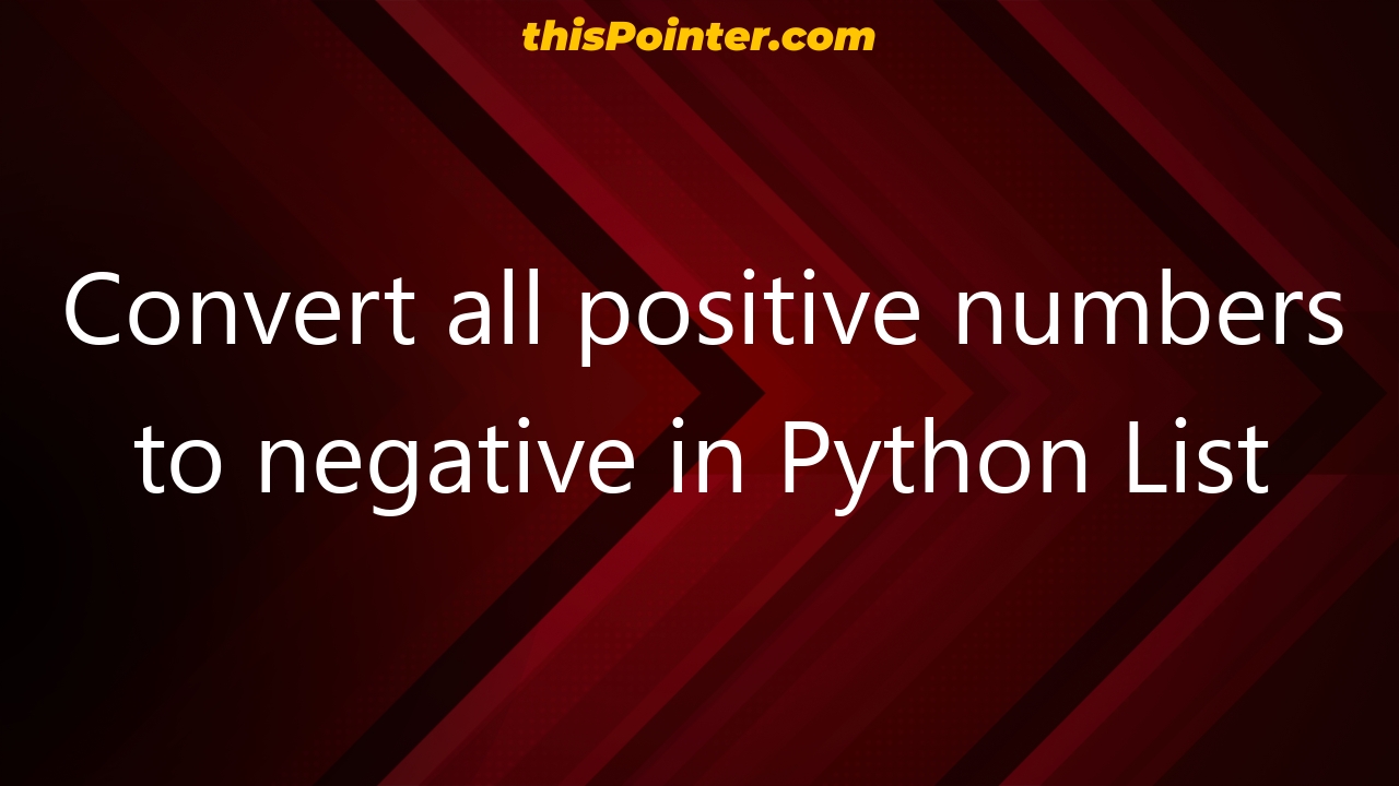 convert-all-positive-numbers-to-negative-in-python-list-thispointer