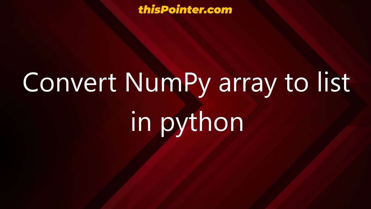 convert-numpy-array-to-list-in-python-thispointer