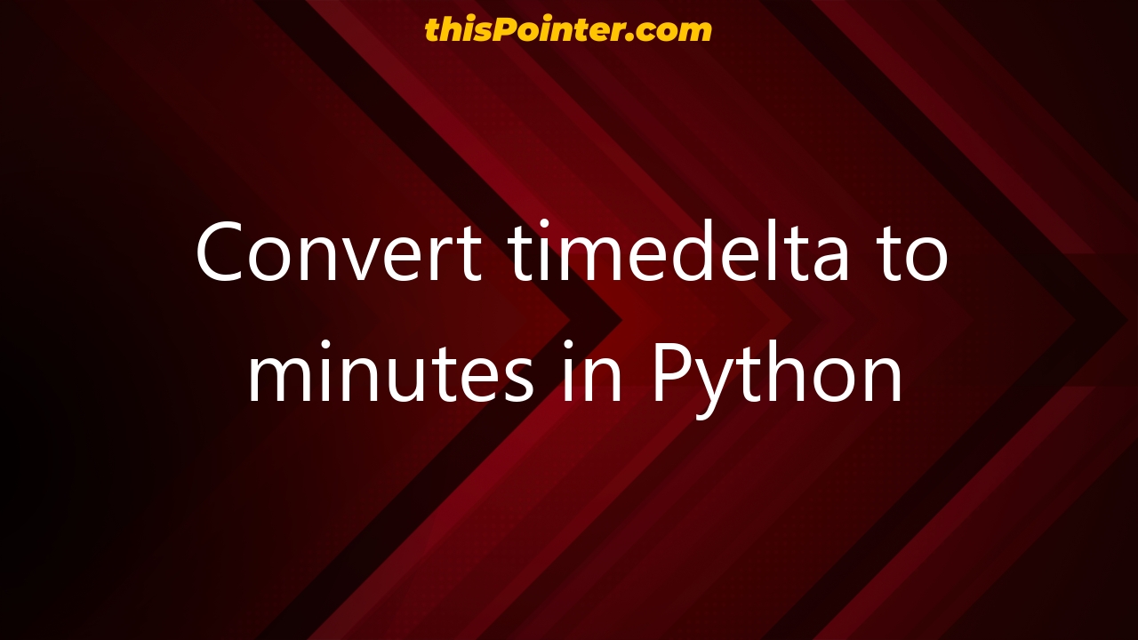 convert-timedelta-to-minutes-in-python-thispointer