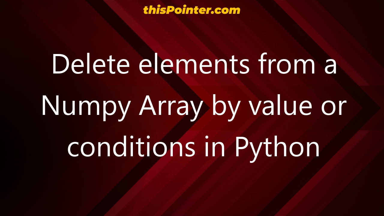 delete-elements-from-a-numpy-array-by-value-or-conditions-in-python