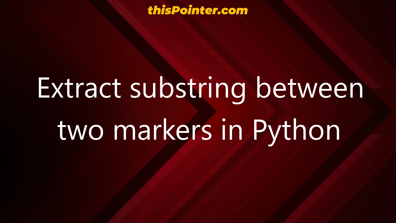 extract-substring-between-two-markers-in-python-thispointer