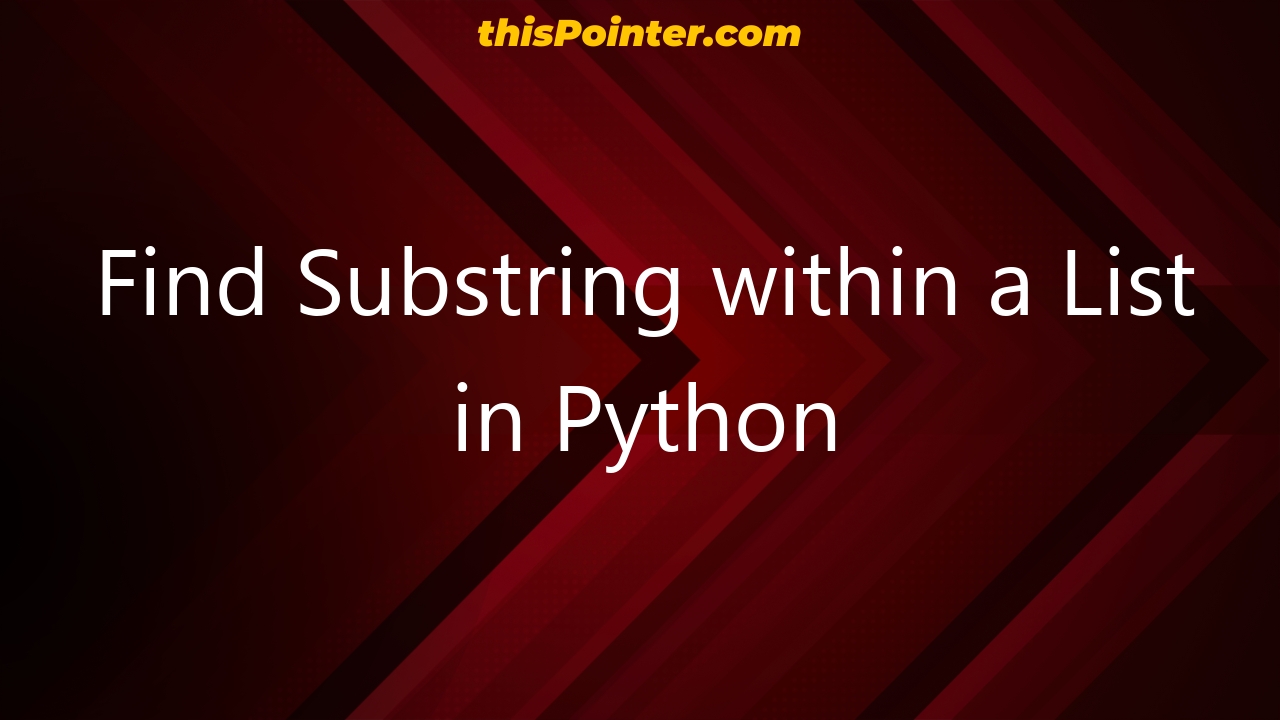 find-substring-within-a-list-in-python-thispointer