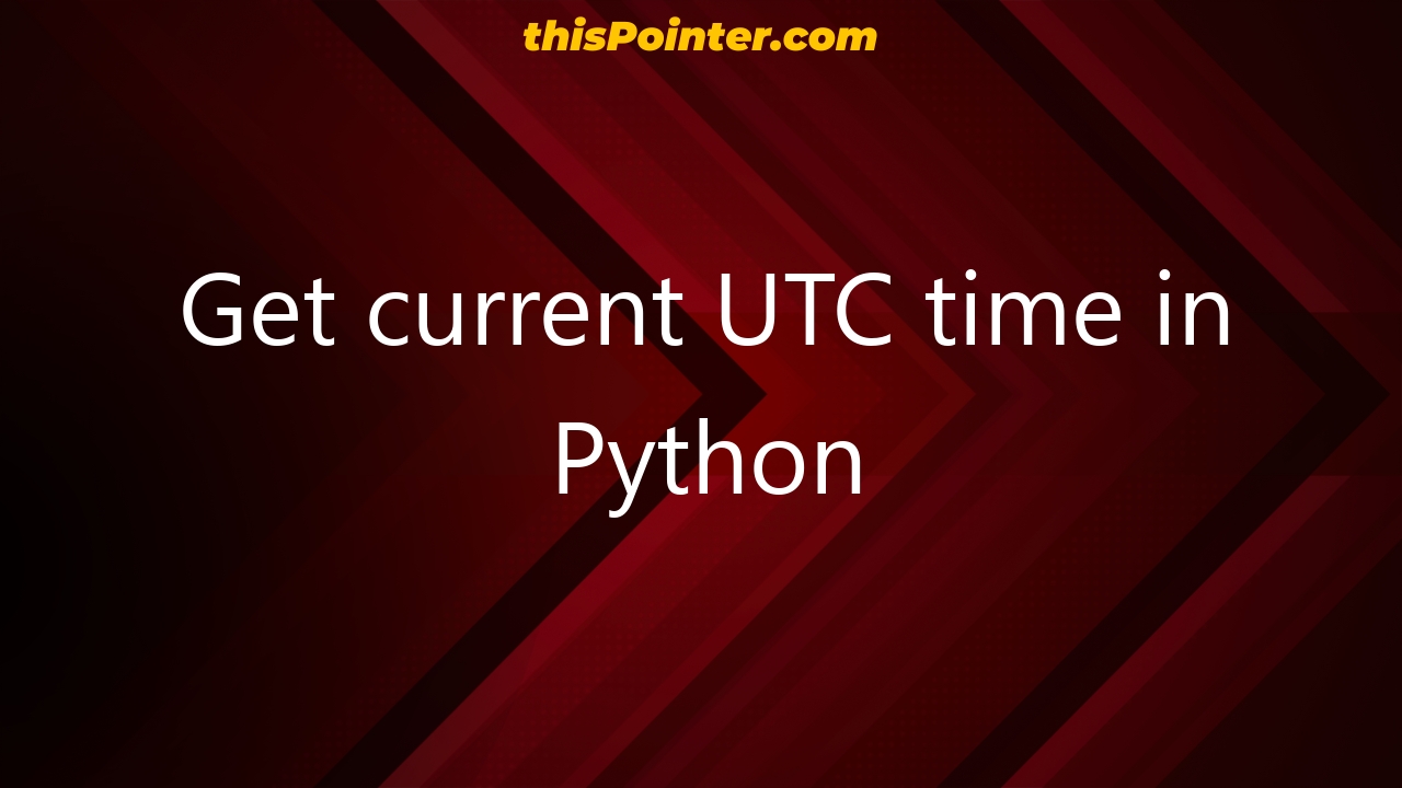 Get Current Utc Time Using Python