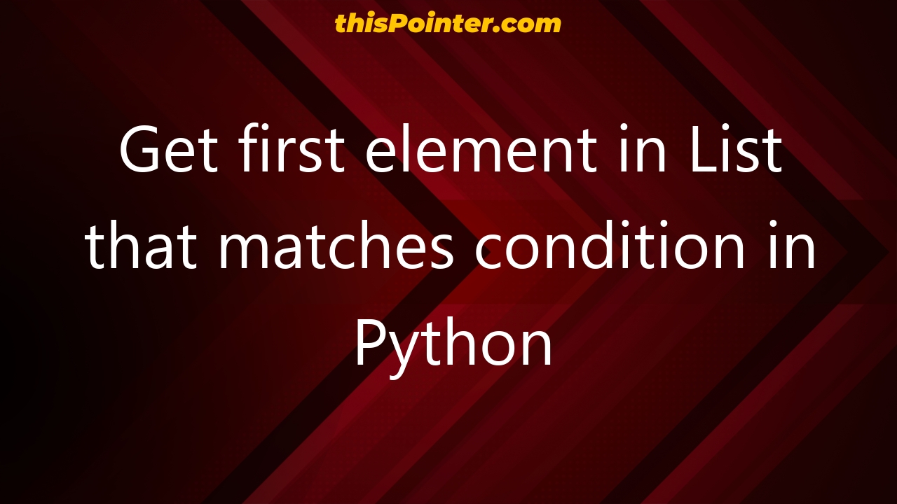 get-first-element-in-list-that-matches-condition-in-python-thispointer