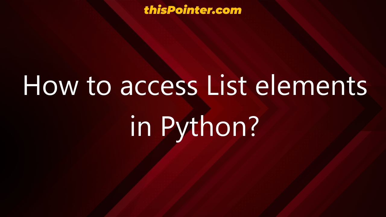 how-to-access-list-elements-in-python-thispointer