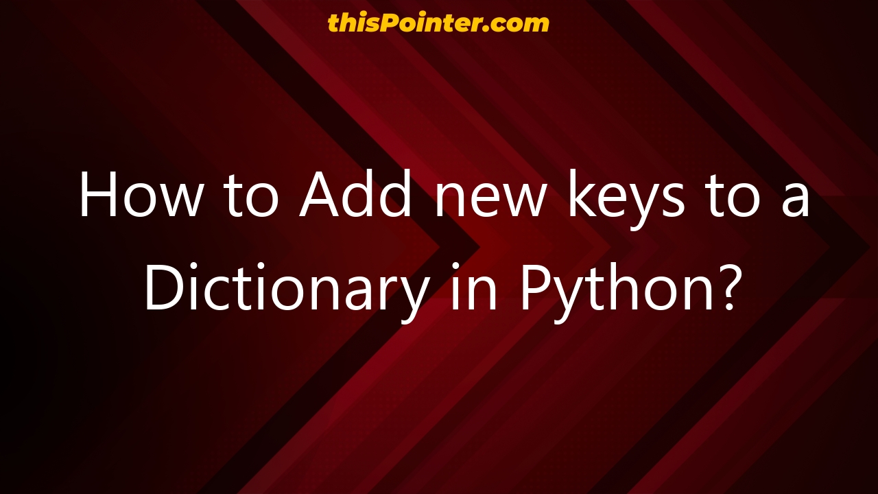 How To Add New Keys To A Dictionary In Python ThisPointer   How To Add New Keys To A Dictionary In Python 20470 