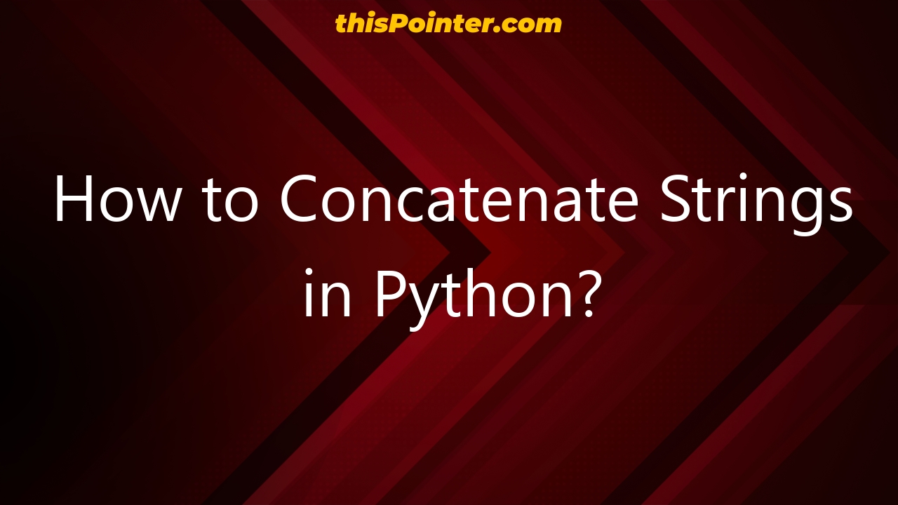 How To Concatenate Strings In Python Thispointer