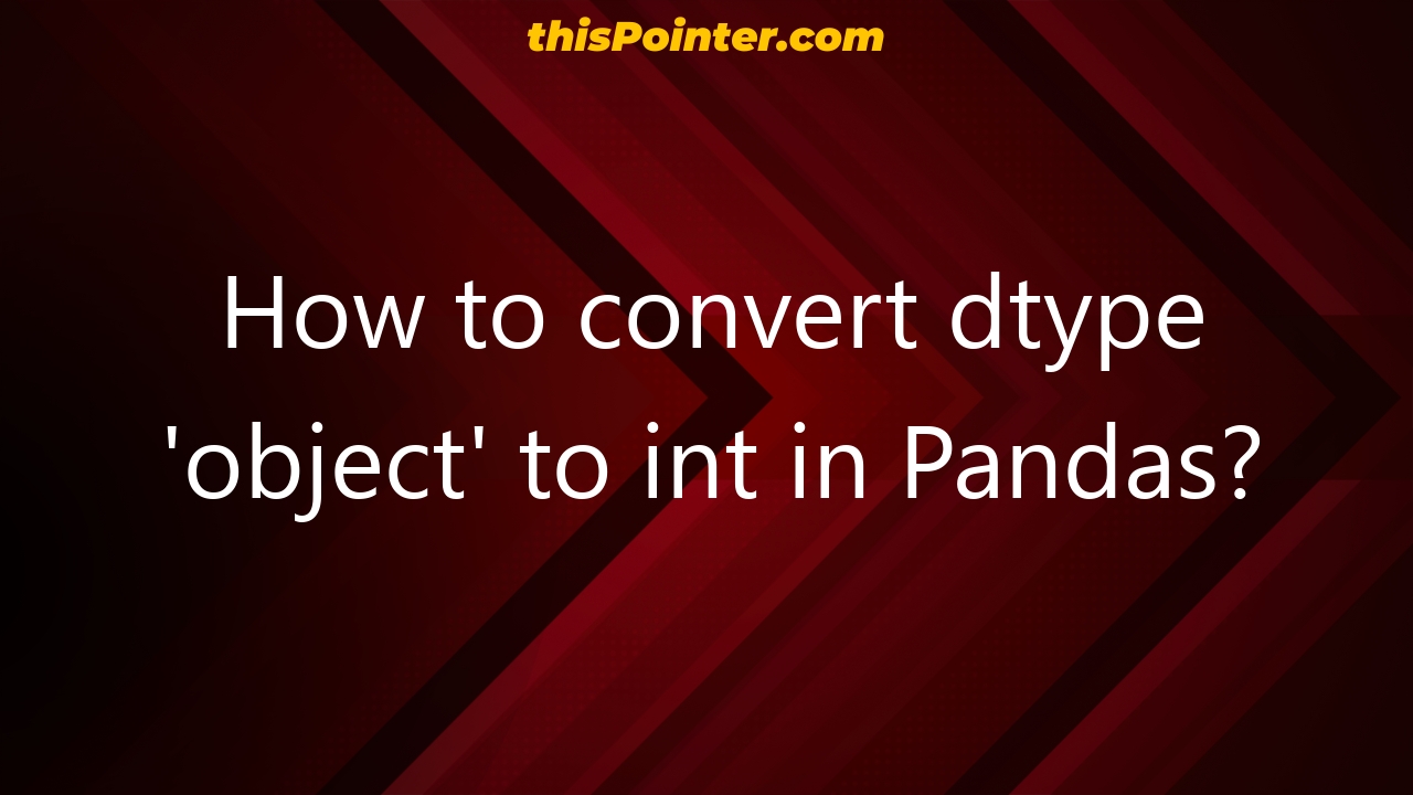 how-to-convert-dtype-object-to-int-in-pandas-thispointer