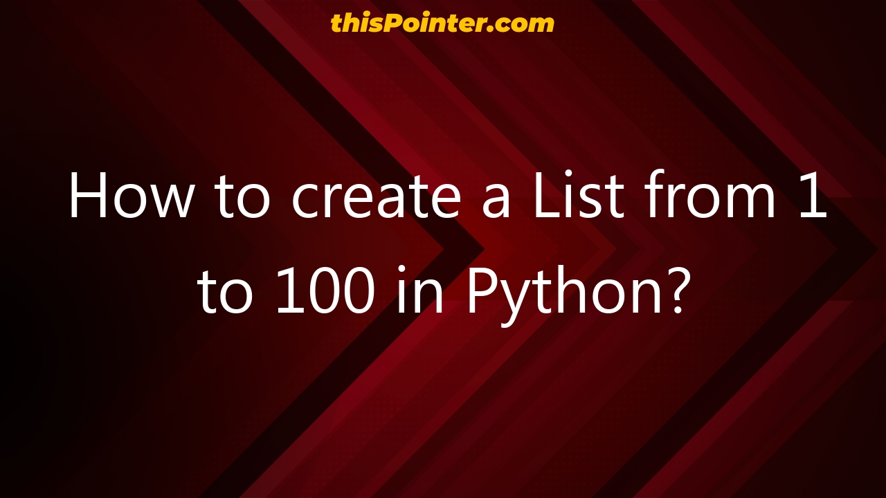 how-to-create-a-list-from-1-to-100-in-python-thispointer