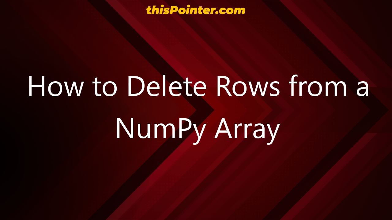 how-to-delete-rows-from-a-numpy-array-thispointer