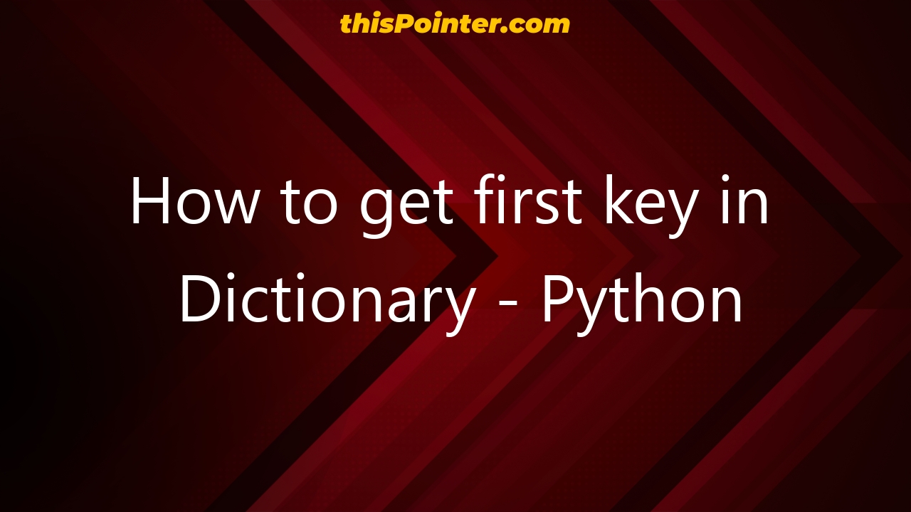 how-to-get-first-key-in-dictionary-python-thispointer