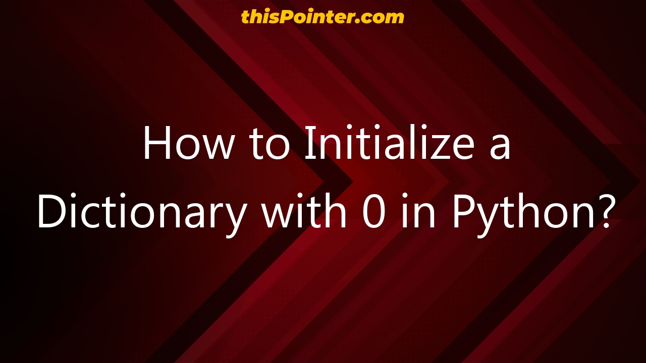 how-to-initialize-a-dictionary-with-0-in-python-thispointer