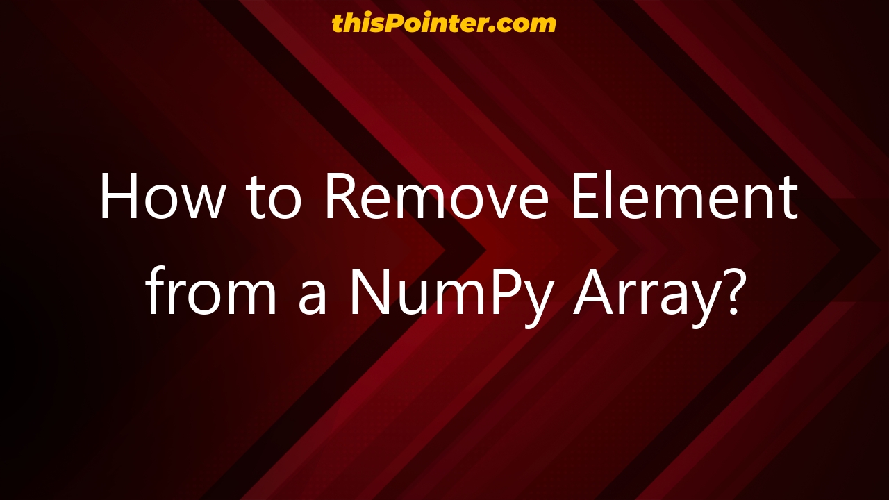 how-to-remove-element-from-a-numpy-array-thispointer