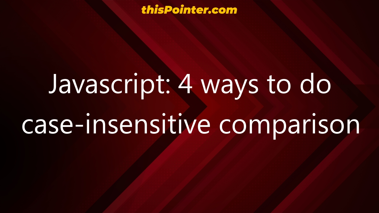 javascript-4-ways-to-do-case-insensitive-comparison-thispointer