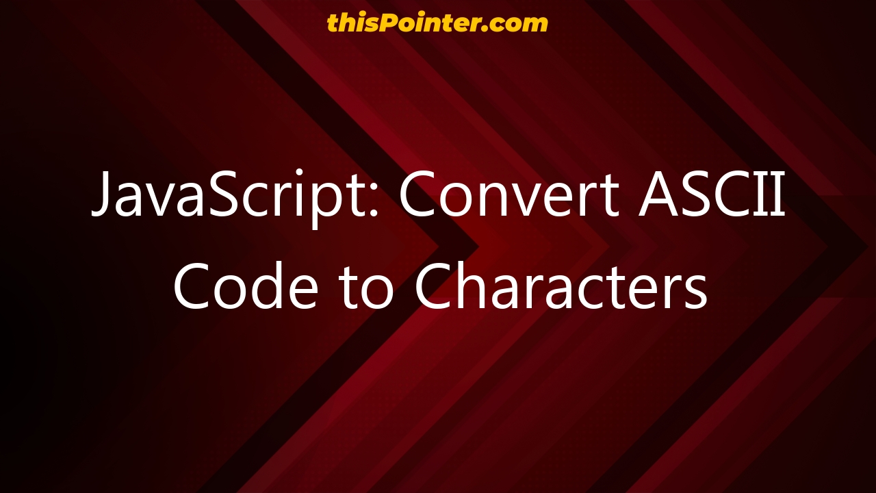 javascript-convert-ascii-code-to-characters-thispointer