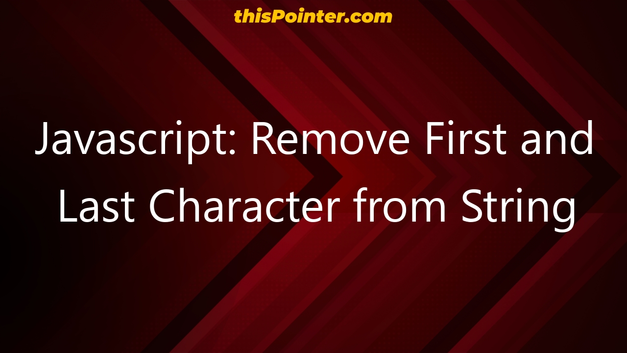 Remove First And Last Character Of String Javascript