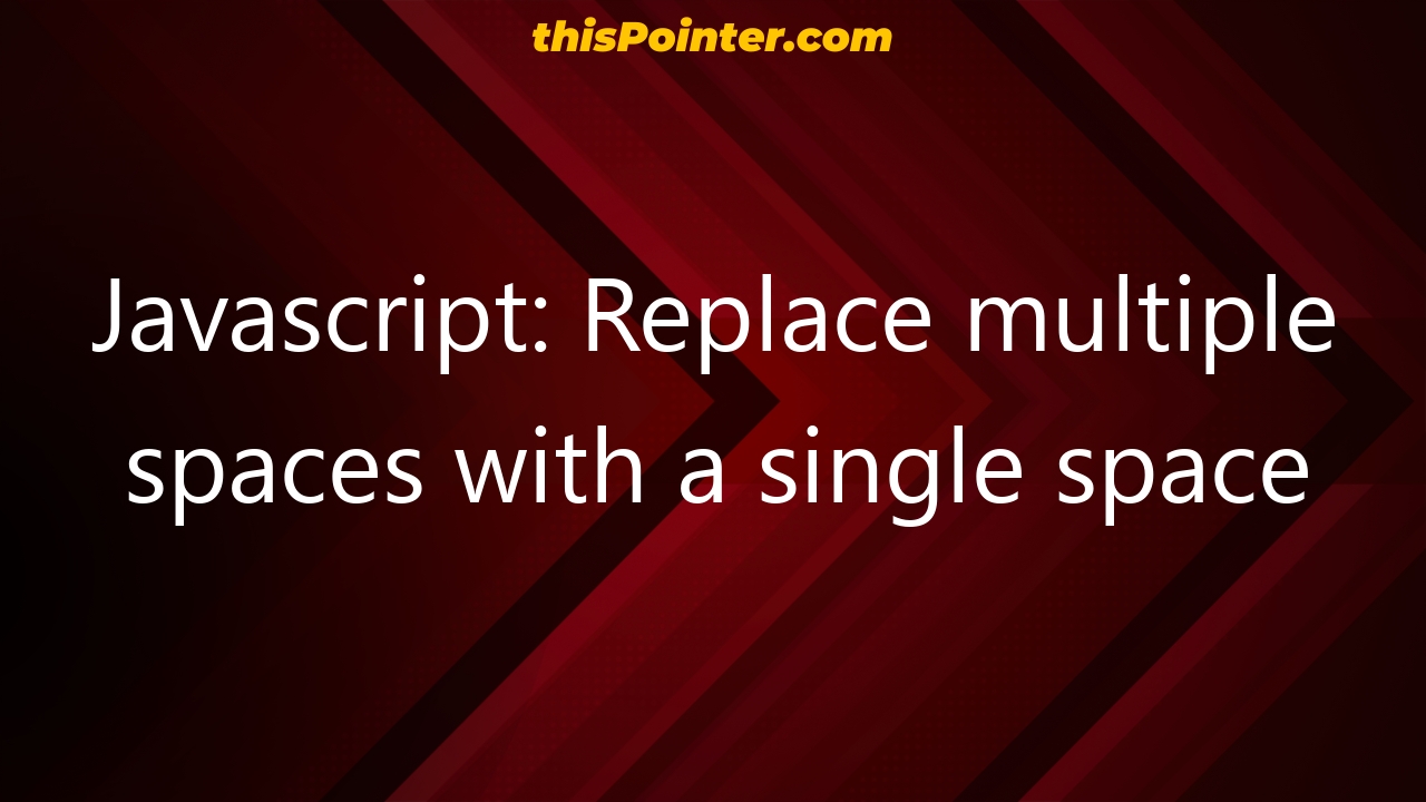 javascript-replace-multiple-spaces-with-a-single-space-thispointer