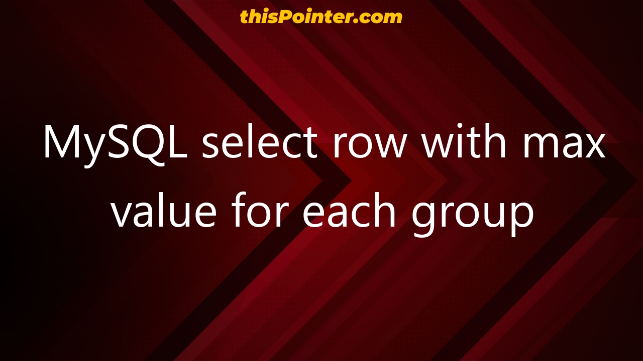 mysql-select-row-with-max-value-for-each-group-thispointer