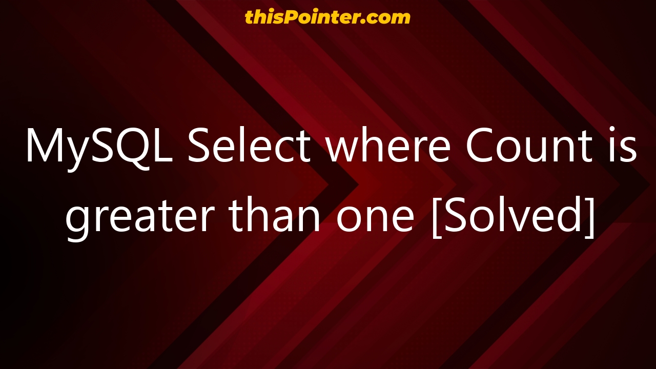 mysql-select-where-count-is-greater-than-one-solved-thispointer