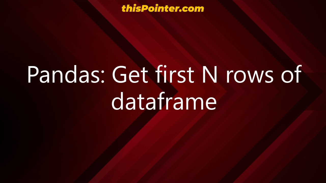 pandas-get-first-n-rows-of-dataframe-thispointer