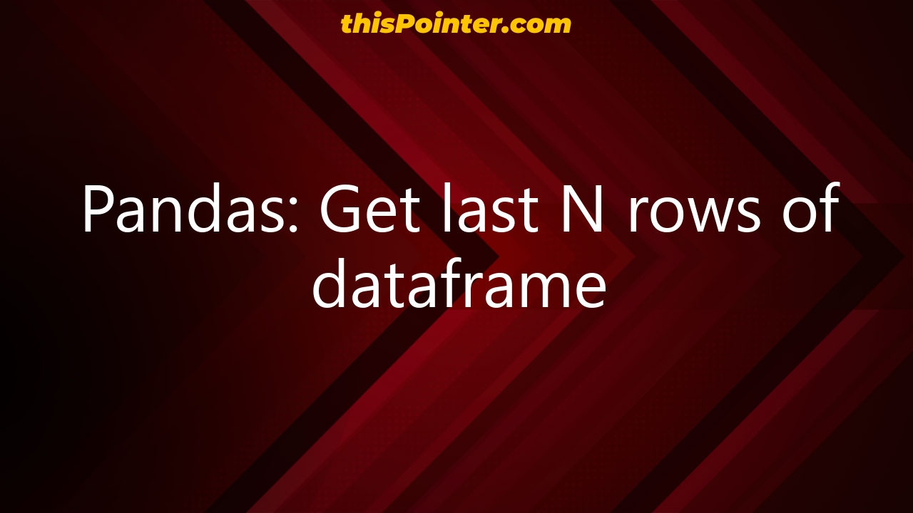 pandas-get-last-n-rows-of-dataframe-thispointer