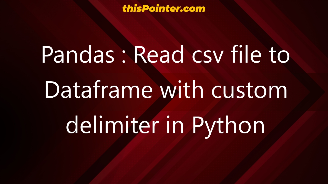 pandas-read-csv-file-to-dataframe-with-custom-delimiter-in-python