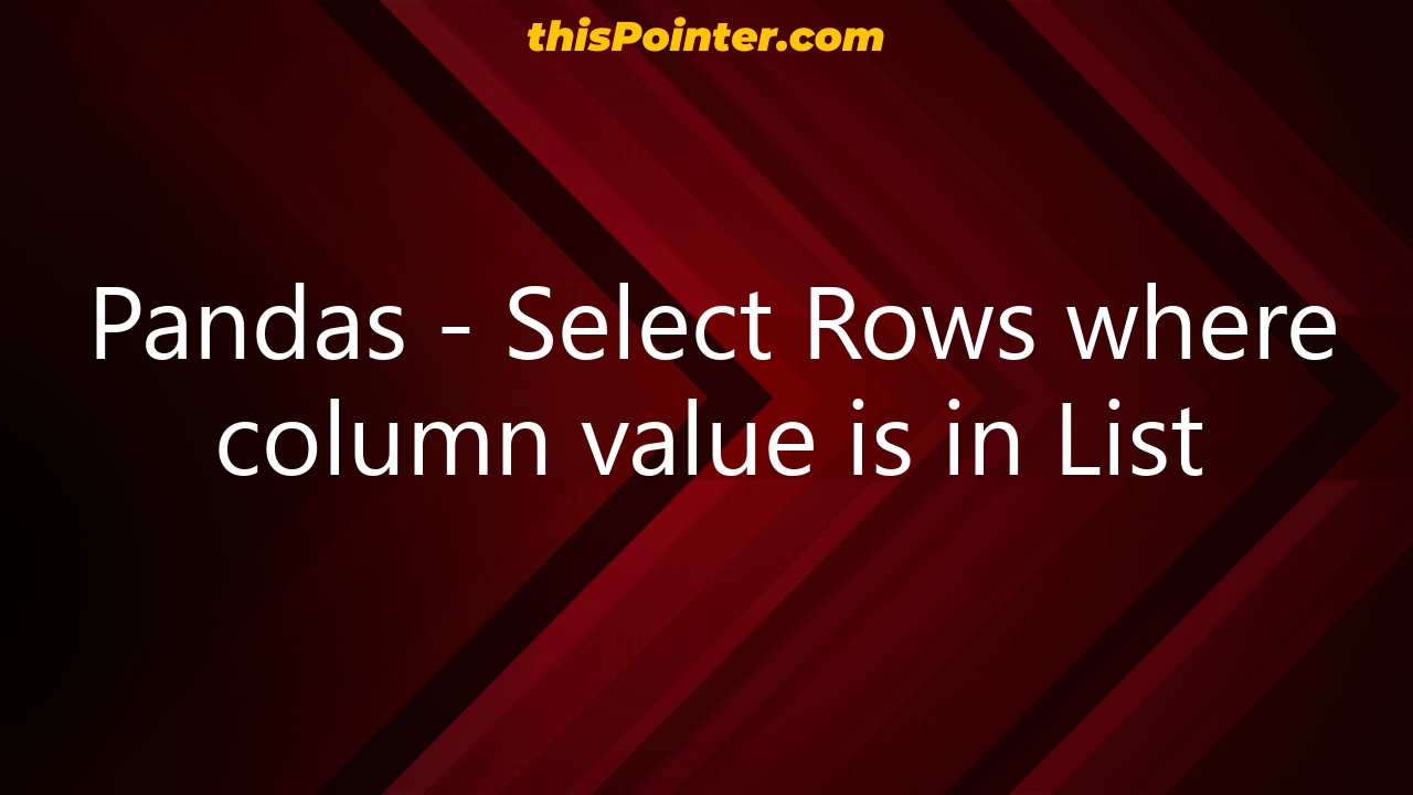 pandas-select-rows-where-column-value-is-in-list-thispointer