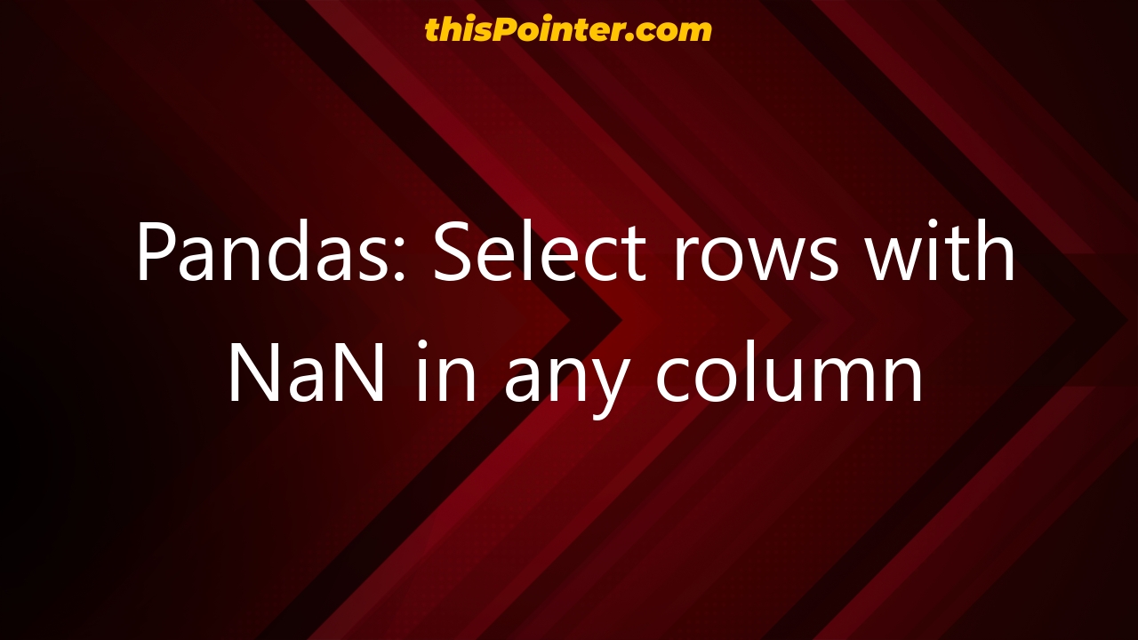 Pandas Select Rows With Column Value Nan