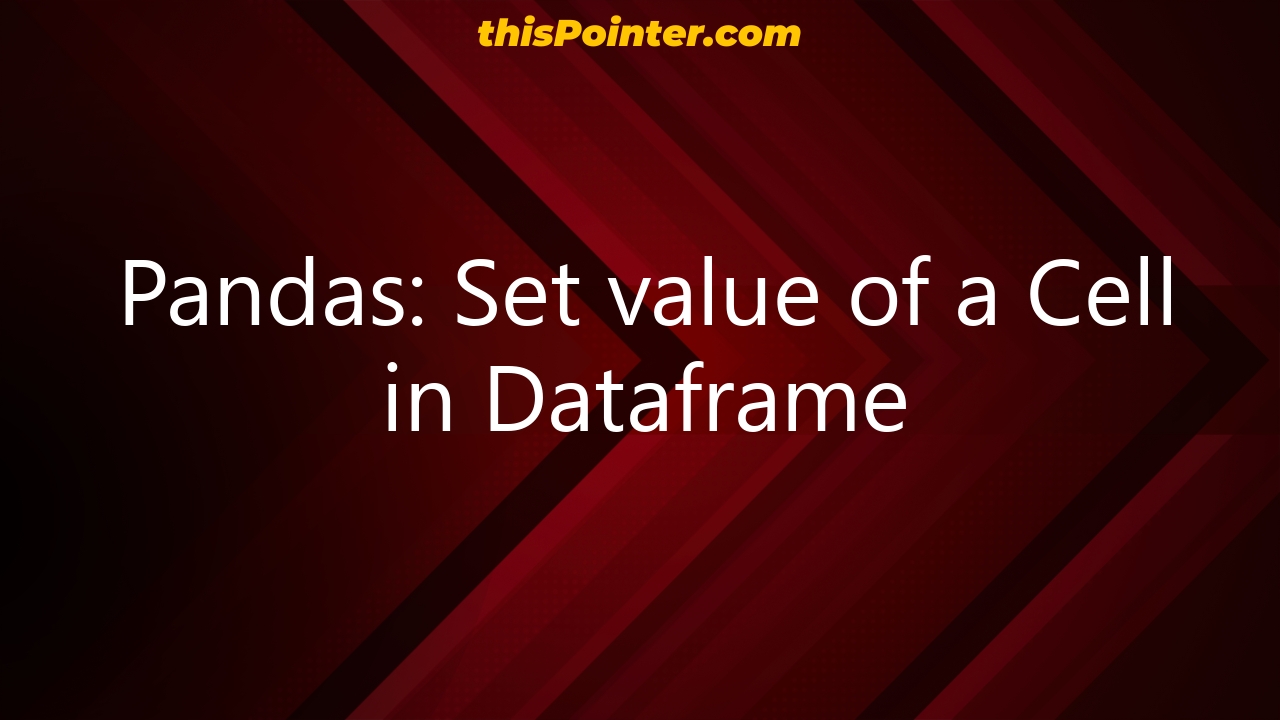 pandas-set-value-of-a-cell-in-dataframe-thispointer