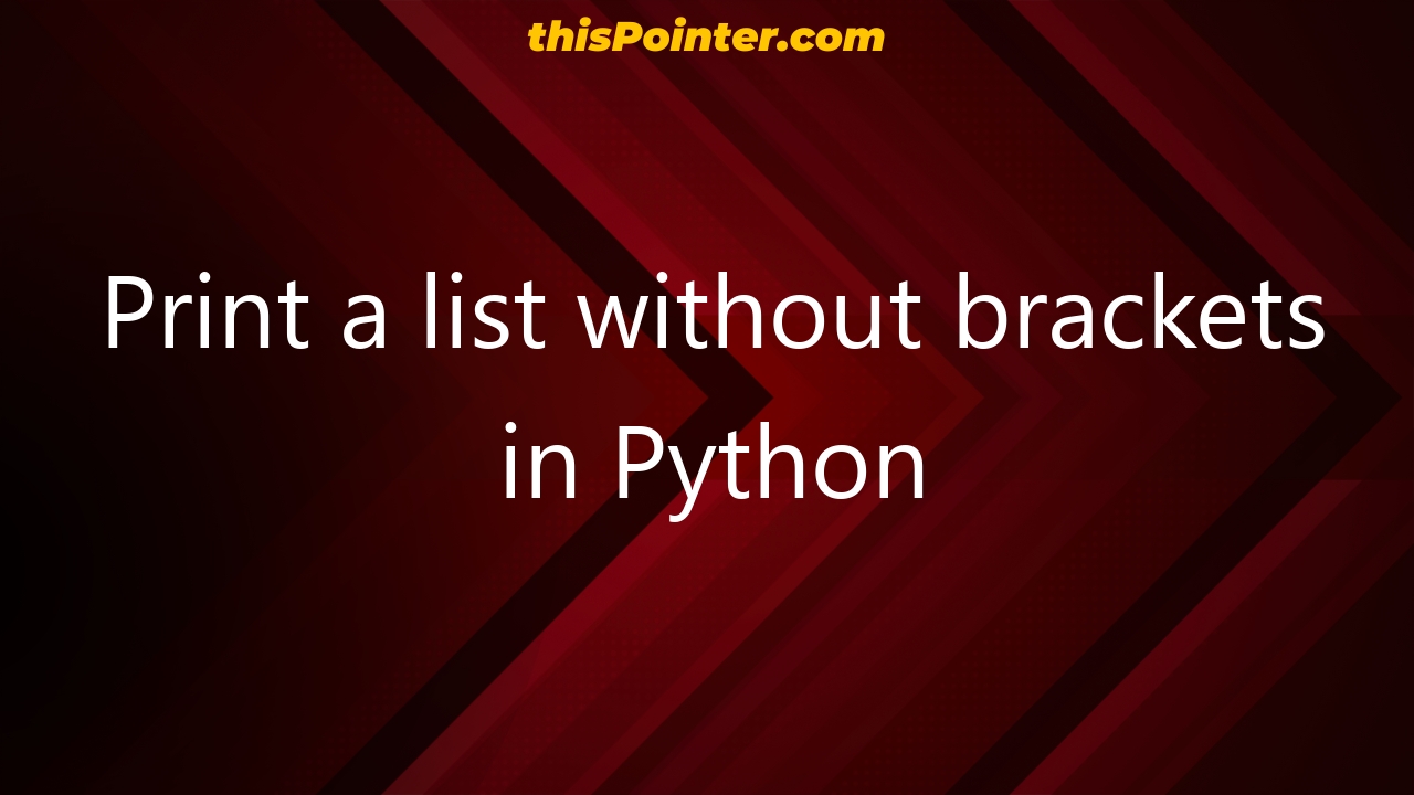 print-a-list-without-brackets-in-python-thispointer