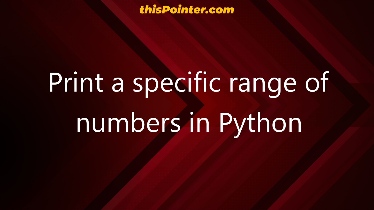 print-a-specific-range-of-numbers-in-python-thispointer