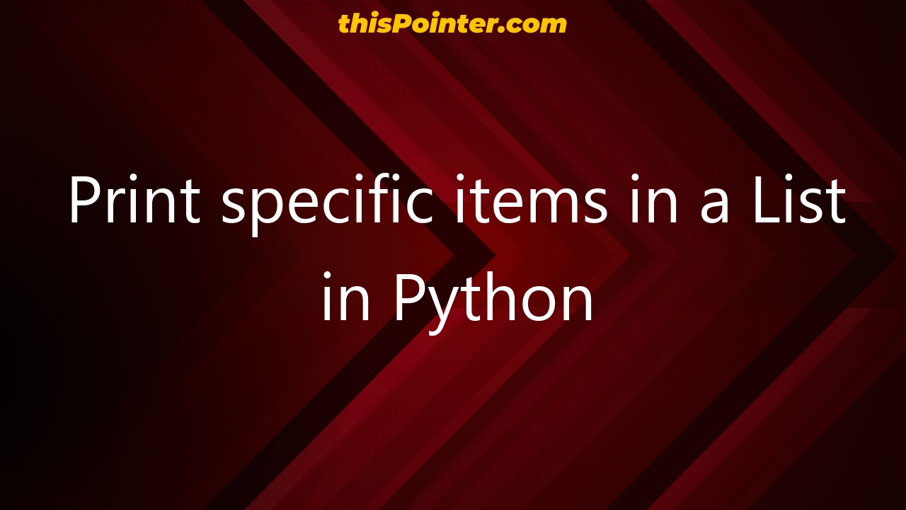 print-specific-items-in-a-list-in-python-thispointer