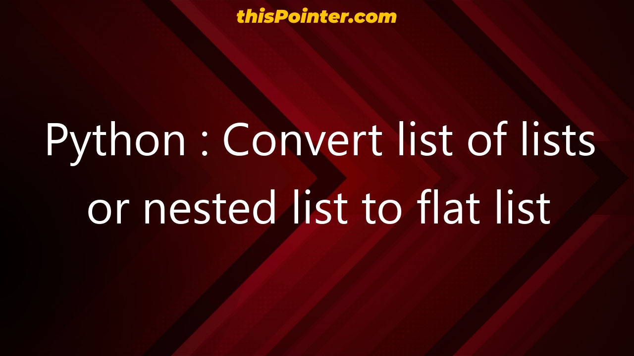 python-convert-list-of-lists-or-nested-list-to-flat-list-thispointer